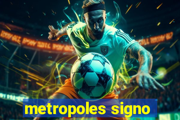 metropoles signo